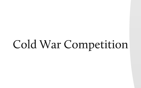 Cold War Competition By Bradley Nadeau On Prezi