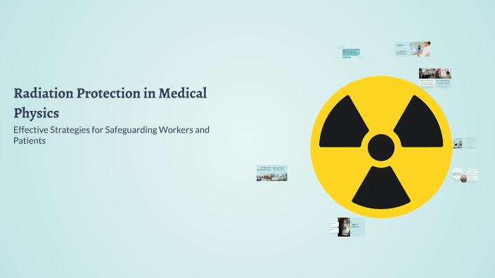 Radiation Protection in Medical Physics by Abdesselam Nadia on Prezi