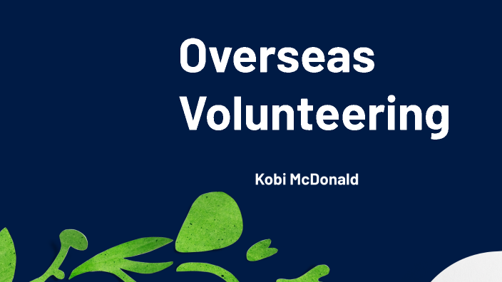 Overseas Volunteering by Kobi McDonald on Prezi