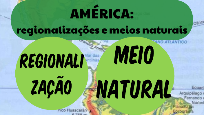 América: regionalizações e meios naturais by Daniella Borges on Prezi