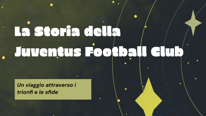 La Storia della Juventus Football Club by cristian saracino on Prezi