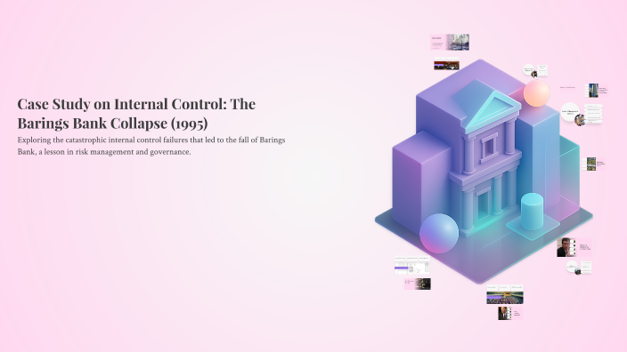 Case Study on Internal Control: The Barings Bank Collapse (1995) by ...
