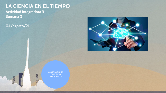 LA CIENCIA EN EL TIEMPO by MARIA MUÑOZ FIERROS on Prezi