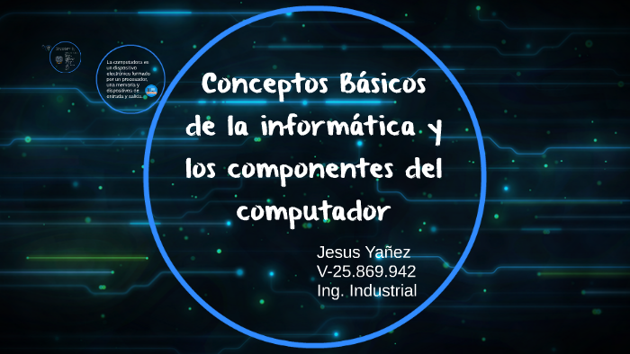 Conceptos Basicos de la informatica y los componentes del co by on Prezi