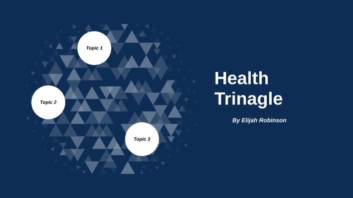 Health Triangle By Elijah Robinson On Prezi health-triangle-by-elijah-robinson-on-prezi