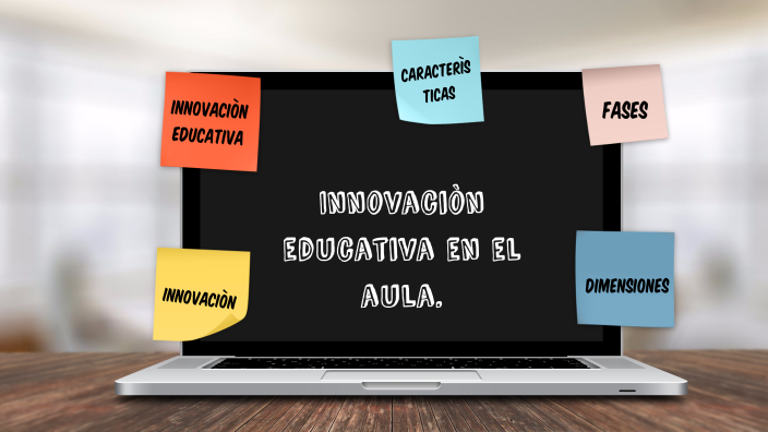 Innovaciòn educativa en el aula. by adamari gomez on Prezi