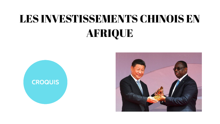 LES INVESTISSEMENTS CHINOIS EN AFRIQUE By Baptiste De Lacour On Prezi