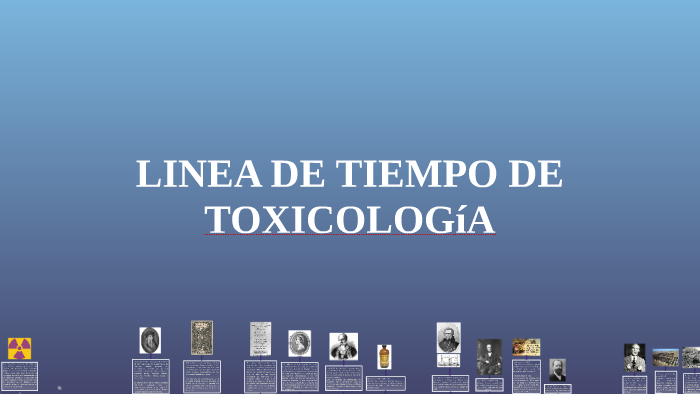 LINEA DE TIEMPO DE LA TOXICOLOGIA by luis raba on Prezi