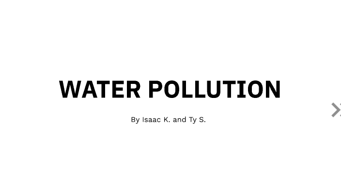 Water Pollution Project by Isaac Kruschek on Prezi