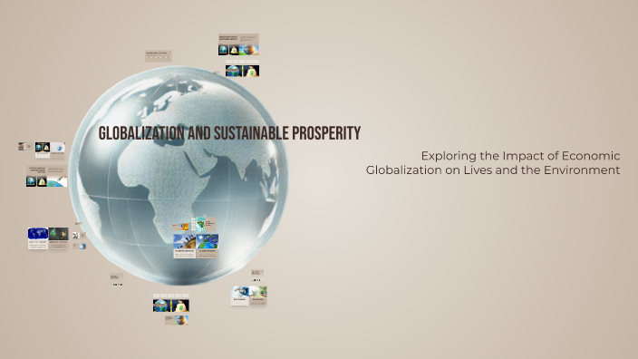 Globalization and Sustainable Prosperity by Carter W0106 on Prezi