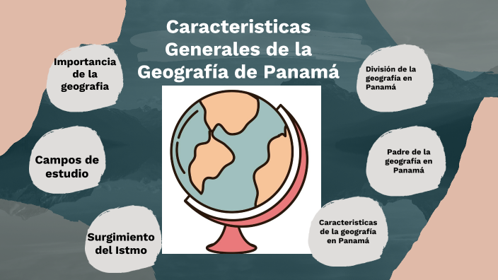 Caracteristicas De La Geografia De Panamá By Kimberly Carrasquilla On Prezi 5447