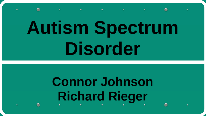 Autism Spectrum Disorder by Richard Rieger on Prezi