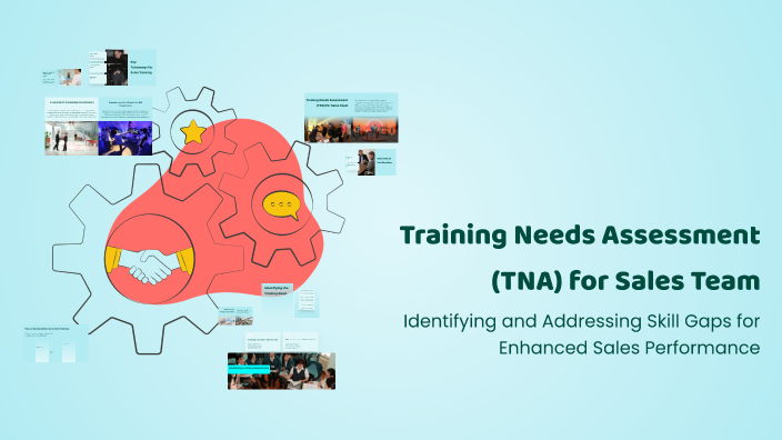 Training Needs Assessment (TNA) for Sales Team by Hussein Gabr on Prezi