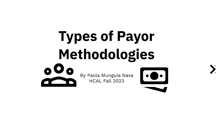 Types of Payor Methodologies by Paola Munguia on Prezi Next