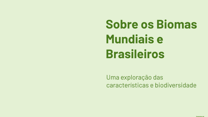 Sobre os Biomas Mundiais e Brasileiros by Nana Santos on Prezi