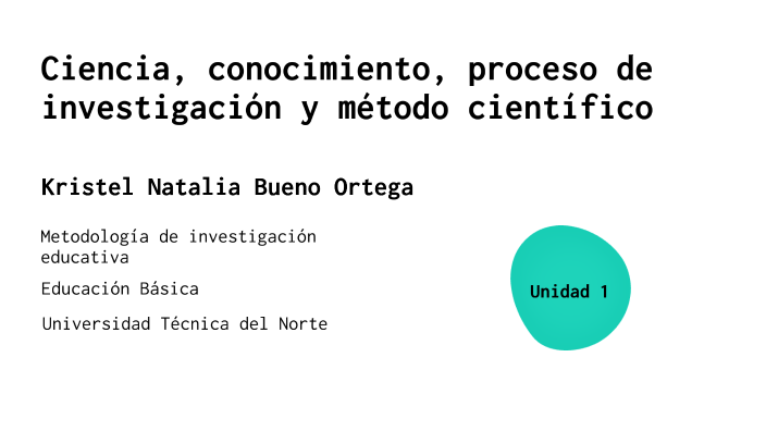 Ciencia, conocimiento, proceso de investigación y método científico by ...