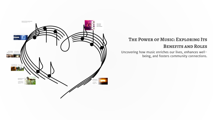 The Power of Music: Exploring Its Benefits and Roles by Quỳnh Nhi on Prezi