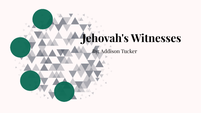 Jehovah's Witnesses by Addison Tucker on Prezi