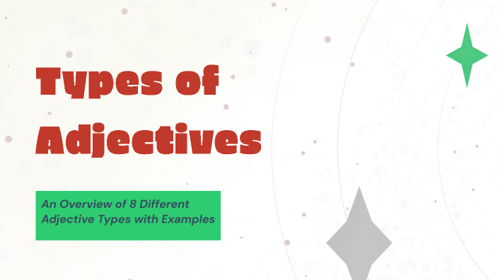 Types of Adjectives by Alteah Jappah on Prezi