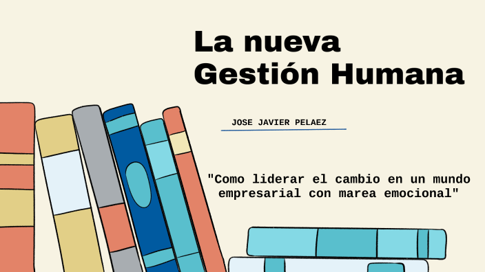 La nueva Gestión Humana by MARIA ANGELICA HIDALGO on Prezi