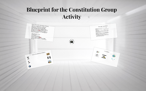 Blueprint for the Constitution Group Activity by Michael Robertson on Prezi