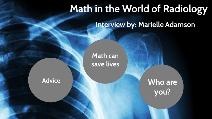 math-in-the-world-of-radiology-by-marielle-adamson-on-prezi