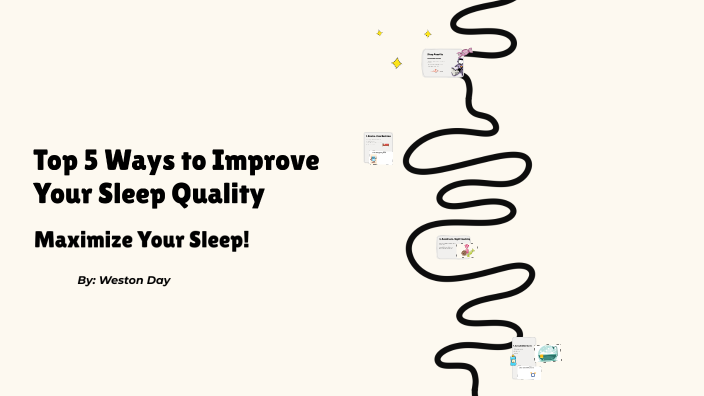 Top 5 Ways to Improve Your Sleep Quality by Weston Day on Prezi