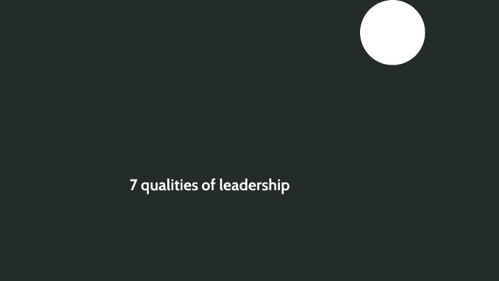 7 Qualities Of Leadership By Sky Hain On Prezi   Ke6obmu2iguvbfaogevryeagah6jc3sachvcdoaizecfr3dnitcq 3 0 