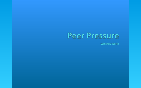 Peer Pressure by Whitney Wolfe on Prezi