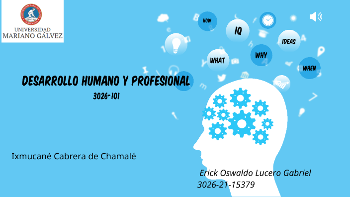 Desarrollo Humano y Profesional by erick oswaldo lucero gabriel on Prezi
