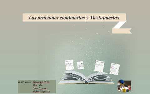 Las oraciones compuestas y Yuxtapuestas by Wellington Stalyn Túqueres ...