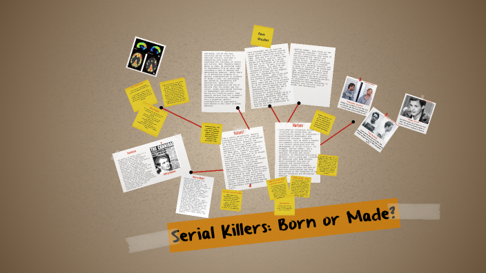 Serial Killers Born or Made? by CALI THOMAS on Prezi