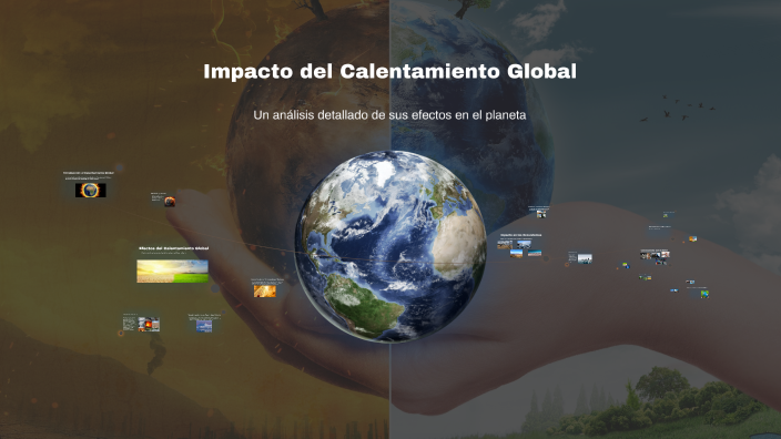 Impacto del Calentamiento Global by Nolberto Peralta on Prezi