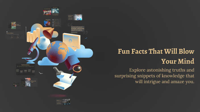 Fun Facts That Will Blow Your Mind by Wyatt Batenhorst on Prezi
