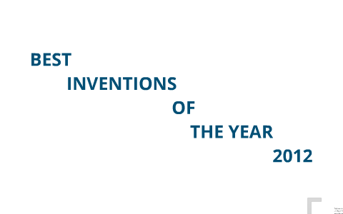Invention In 2012 best inventions of a year 2012 by Rugile Glodenyte on Prezi