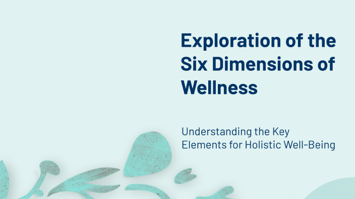 Exploration of the Six Dimensions of Wellness by Adrian John Pacli on Prezi