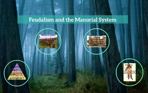 Feudalism and the Manorial System by Ty Collins on Prezi