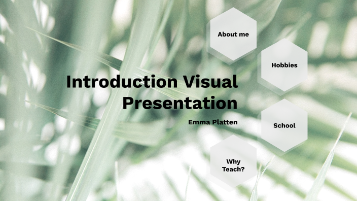 Introduction Visual Presentation-Emma Platten by Emma Platten on Prezi