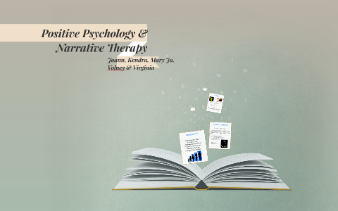 Positive Psychology & Narrative Therapy by Virginia Pena on Prezi