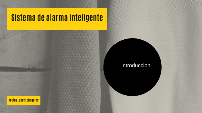 Sistema de alarma inteligente by Tobias LopezEchegaray on Prezi