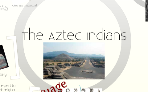 The Aztec Indians by Victoria Labita on Prezi