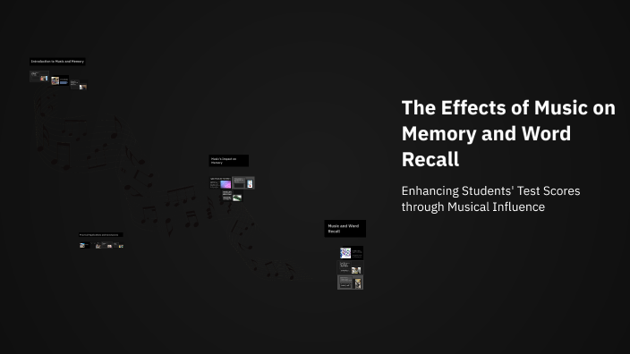 The Effects of Music on Memory and Word Recall by kamryn stokes on Prezi
