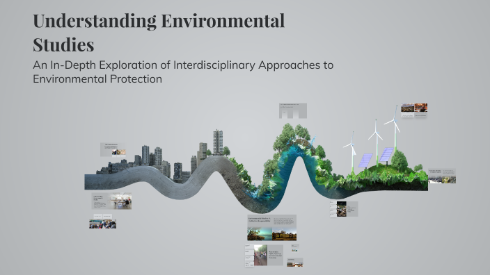 Understanding Environmental Studies by Environment Sciences on Prezi
