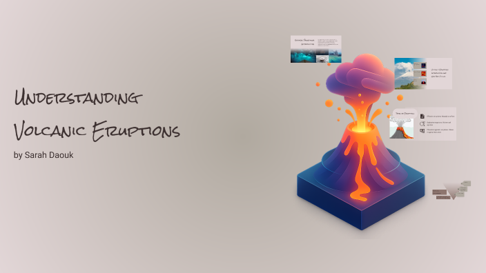 Understanding Volcanic Eruptions by sarah daouk on Prezi
