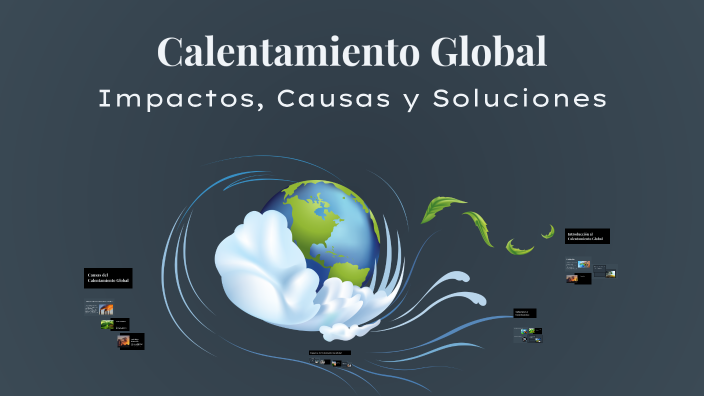 Calentamiento Global by ENRIQUE HERNANDEZ RIVERA on Prezi