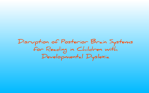Disruption of Posterior Brain Systems for Reading in Children with ...
