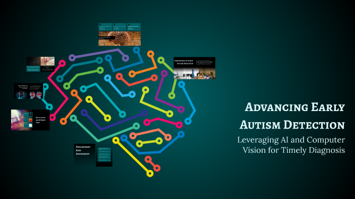 Advancing Early Autism Detection by Akash Patri on Prezi