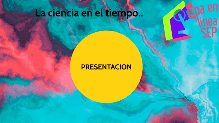 La ciencia en el tiempo by Guadalupe Garcia on Prezi