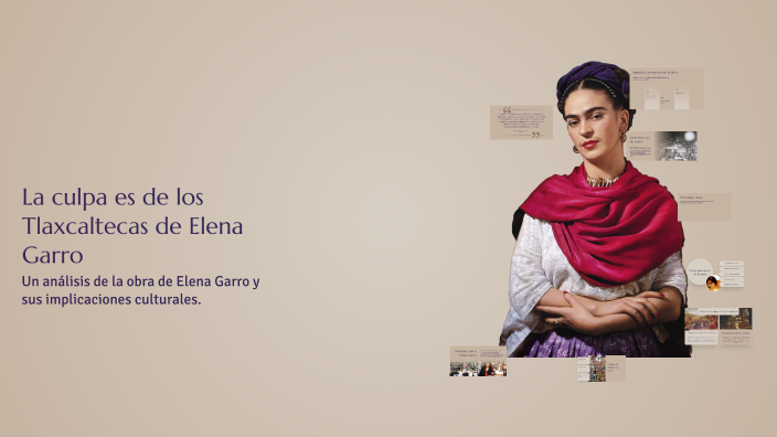 La culpa es de los Tlaxcaltecas de Elena Garro by ALFREDO AGUIRRE on Prezi
