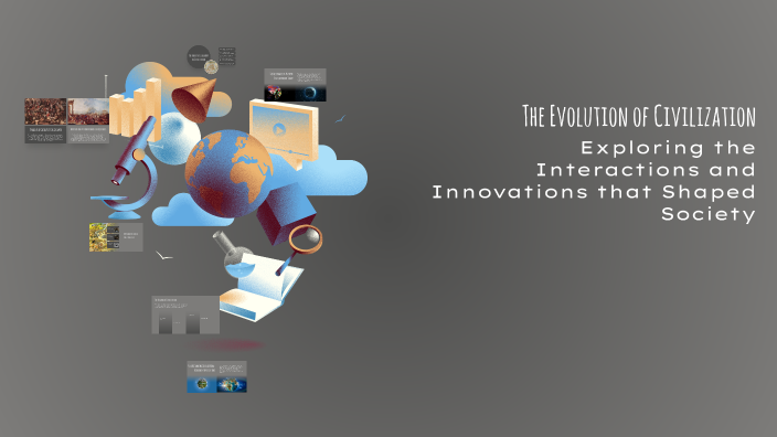 The Evolution of Civilization by Kenneth John Susbilla on Prezi